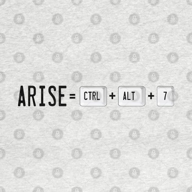 Arise! Ctrl+Alt+7 by dflynndesigns